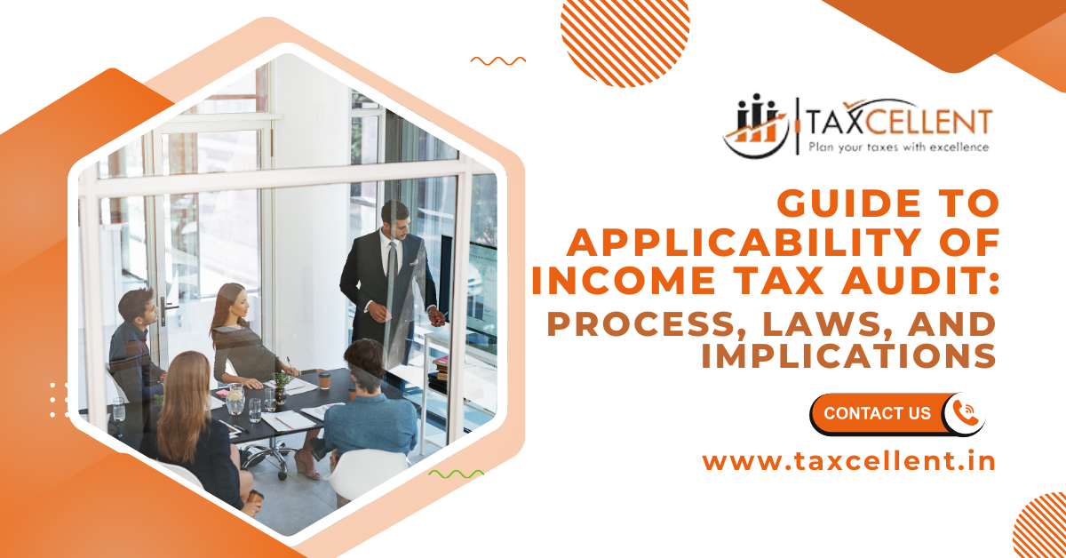 Guide to Applicability of Income Tax Audit: Process, Laws, and Implications