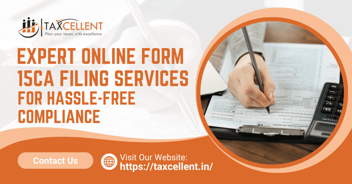 Expert Online Form 15CA Filing Services for Hassle-Free Compliance