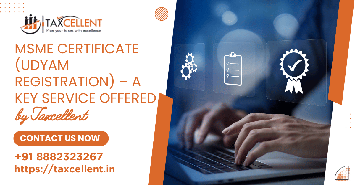 MSME Certificate (Udyam Registration) – A Key Service Offered by Taxcellent