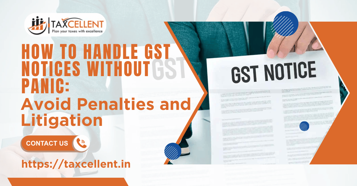 How to Handle GST Notices Without Panic: Avoid Penalties and Litigation