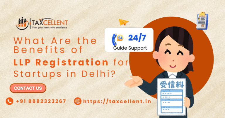 What Are the Benefits of LLP Registration for Startups in Delhi?