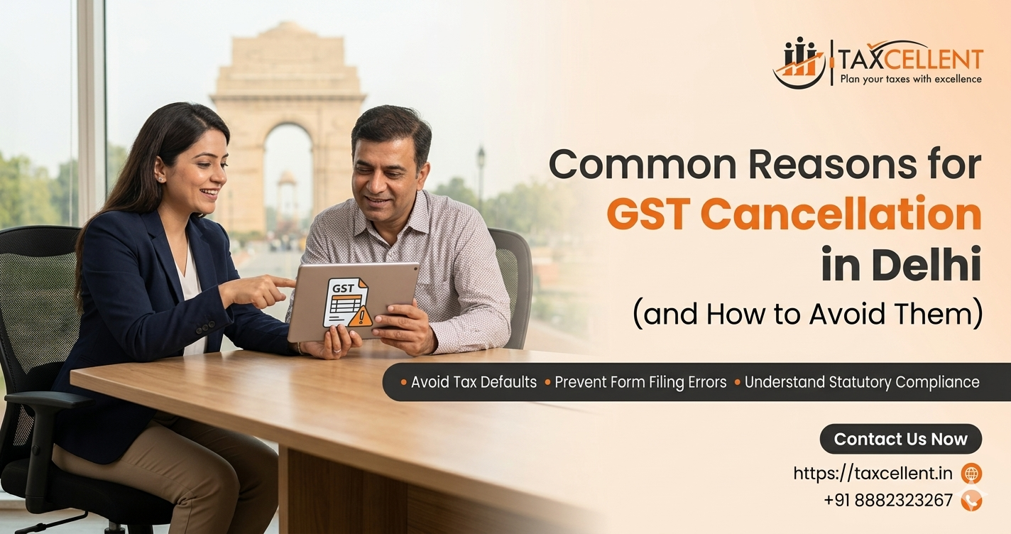 Common Reasons for GST Cancellation in Delhi (and How to Avoid Them)