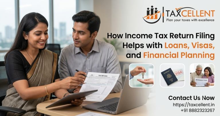 How Income Tax Return Filing Helps with Loans, Visas, and Financial Planning
