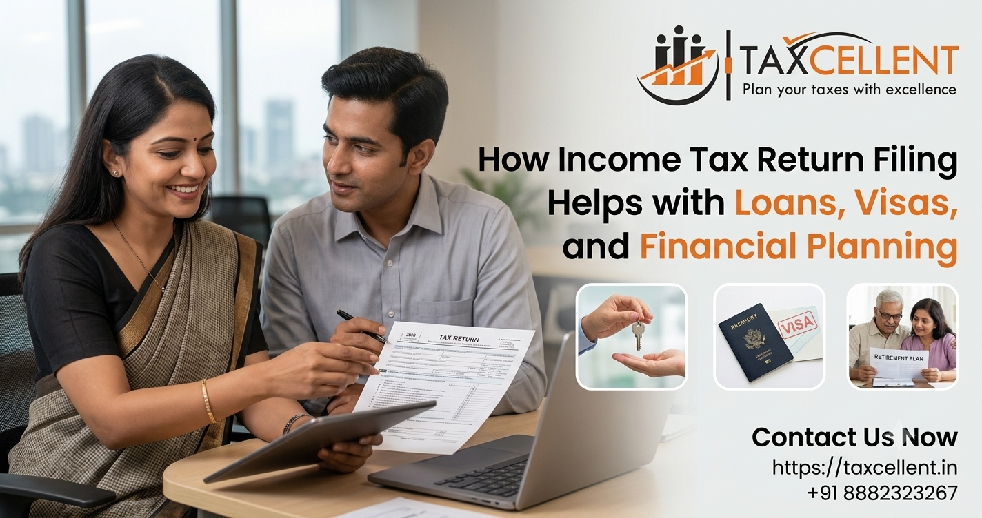 How Income Tax Return Filing Helps with Loans, Visas, and Financial Planning