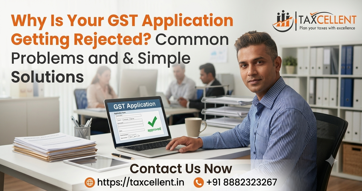 Why Is Your GST Application Getting Rejected? Common Problems and Simple Solutions