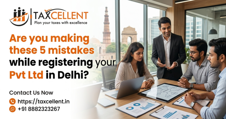 Are You Making These 5 Mistakes While Registering Your Pvt Ltd in Delhi?
