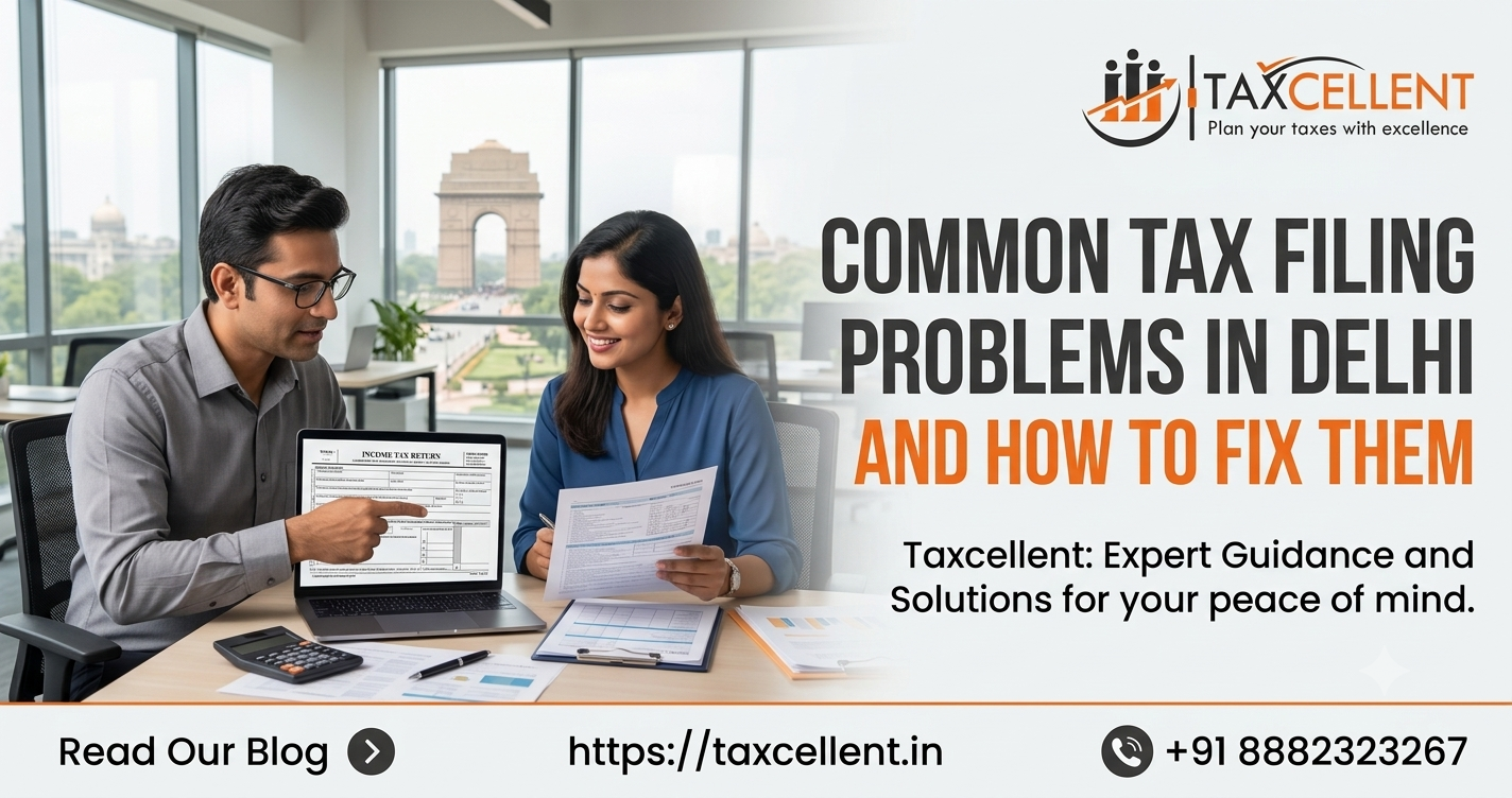 Common Tax Filing Problems in Delhi and How to Fix Them