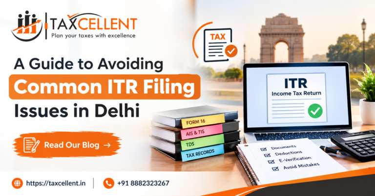 A Guide to Avoiding Common ITR Filing Issues in Delhi